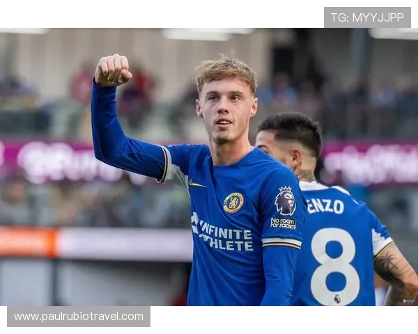 帕尔默在切尔西表现稳健，助球队逆转局势展现争冠潜力